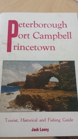 Book - Tourism Guide, Peterborough Port Campbell Princetown.  Tourist, Historical and Fishing Guide, Circa 1975