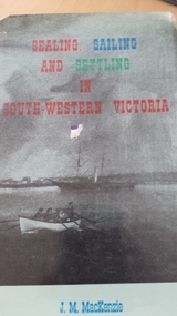 Book, Sealing, Sailing and Settling in South Western Victoria, 1976