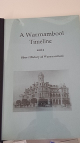 Book, A Warrnambool Timeline and a Short History of Warrnambool, 2004