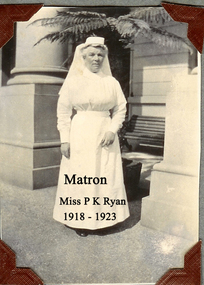 Matron, Miss P K Ryan, 1918-1923, Ballarat Base Hospital