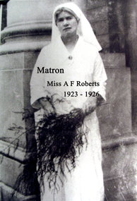 Matron, Miss A F Roberts, 1923-1926, Ballarat Base Hospital