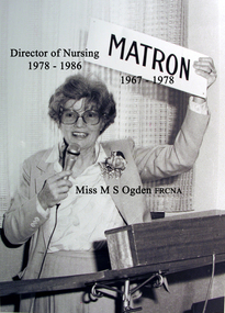 Matron, Miss M S Ogden, 1967-1986, Ballarat Base Hospital