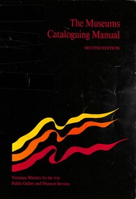Manual - The Museums Cataloguing Manual Second Edition, Museum Australia (Victoria), 1988