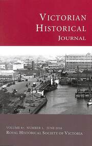 Journal - Victorian Historical Journal Volume 87 Number 1 June 2016, Royal Historical Society of Victoria, June 2016