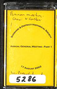 Archive - Sunshine and District Historical Society Annual General Meeting 2003 Audio Tape 1, Sunshine and District Historical Society Inc, 17th August 2003