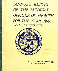 Administrative record - City of Sunshine Medical Officer Of Health Annual Reports, Kortus, Zygmunt, Doctor