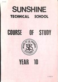 Administrative record - SUNSHINE TECHNICAL SCHOOL COURSE OF STUDY YEAR 10 1985, 1985