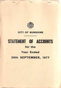 Administrative record - City of Sunshine - Commissioner Mr Alexander "Alex" George Gillon Collection 1976 - 1982 - City of Sunshine Statement of Accounts for the year ended 30th September 1977, City of Sunshine