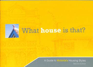 Book - What house is that? A Guide to Victoria's Housing Styles, Heritage Council of Victoria, 2007