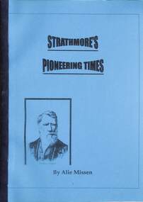 Book - Strathmore's Pioneering Times. A meeting place of pioneers, their stories and properties, Missen, Akie and Friends of Horseshoe Bend Farm Inc, 2009
