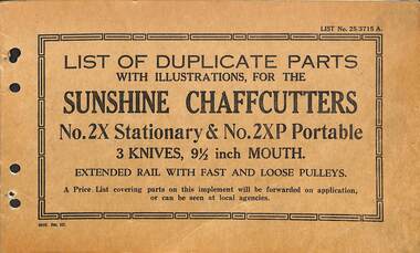 Manual - SUNSHINE HARVESTER - LIST OF DUPLICATE PARTS WITH ILLUSTRATIONS FOR THE SUNSHINE CHAFFCUTTERS NO. 2X STATIONARY & NO. 2XP PORTABLE 3 KNIVES 9 1/2 INCH MOUTH"/"EXTENDED RAIL WITH FAST & LOOSE PULLEYS, SUNSHINE HARVESTER PRESS