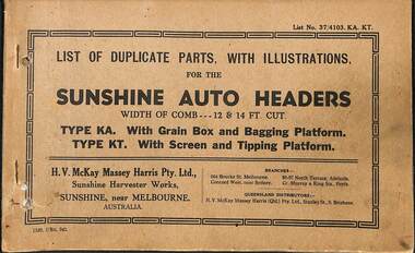 Manual - SUNSHINE HARVESTER - LIST OF DUPLICATE PARTS WITH ILLUSTRATIONS FOR THE SUNSHINE AUTO HEADERS WIDTH OF COMB 12 P 14 CUT TYPE KA WITH GRAIN BOX AND BAGGING PLATFORM TYPE KT WITH SCREEN & TIPPING C PLATFORM, SUNSHINE HARVESTER VIC SUNSHINE VIC