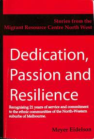 Book - Dedication, Passion and Resilience, Migrant Resource Centre North West Region, Stories from the Migrant Resource Centre North West Region, 2010