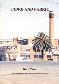 Book - Fibre and Fabric, Melbourne's Living Museum of the West, 1993