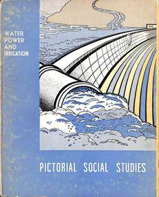 Book - WATER / POWER / AND / IRRIGATION / PICTORIAL SOCIAL STUDIES, R. R. Raffe, 1960