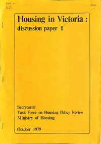 Document - Housing in Victoria: discussion paper 1 / Secretariat / Task Force on Housing Policy Review / Ministry of Housing / October 1979 Report, 29129