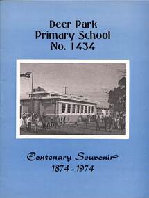 Memorabilia - Deer Park Primary School No 1434 Centenary Souvenir 1874 - 1974, 1974