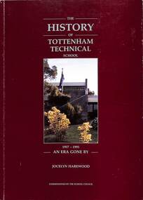 Book - The History of Tottenham Technical School 1957 - 1991 An Era Gone By, History Committee Tottenham Community Secondary College, 1991