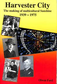 Book - Harvester City. The making of multicultural Sunshine 1939 - 1975, Sunshine and Dstrict Historical Society, 2012
