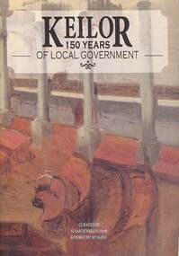 Booklet - Keilor 150 Years of Local Government, Keilor Historical Society, 2013
