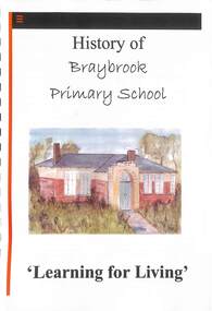 Booklet - Braybrook Primary School - History of Braybrook Primary School Learning for Living, JR Charles, 2008