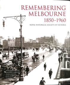 Book - Remembering Melbourne, 1850 - 1960, Royal Victorian Historical Society, 2016
