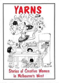 Book - Yarns: Stories of Creative Women in Melbourne's West, Melbourne's Living Museum of the West, 1985