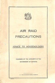Booklet - Air Raid Precautions Advice to Householders, HE Daw Government Printer Melbourne, 1941