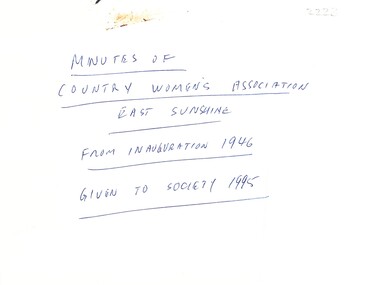 Administrative record - Country Womens Association East Sunshine Minutes From Inauguration 1946 To 1994