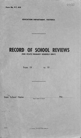 Administrative record - Education Department Victoria Record of School Review For State Primary Schools Only, F D Atkinson Government Printer Melbourne