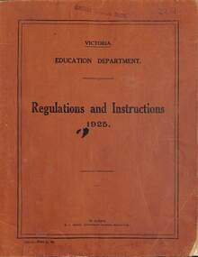 Administrative record - Victoria Education Department Regulations and Instructions 1925, EJ Green Government Printer Melbourne