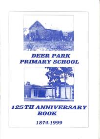 Booklet - Deer Park Primary School 125th Anniversary Book 1874 - 1999