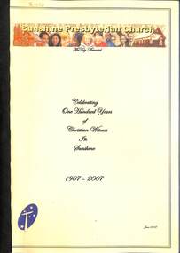 Book - Sunshine Presbyterian Church Celebrating One Hundred Years of Christian Witness In Sunshine 1907 - 2007, Sunshine Presbyterian Church, 2007