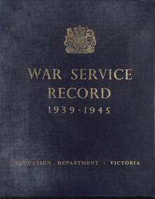Book - War Service Record 1939 - 1945 Education Department Victoria, Education Department of Victoria