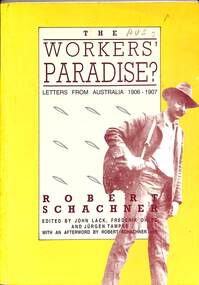 Booklet - The Workers' Paradise Letters from Australia 1906 - 1907, History Department - The University of Melbourne