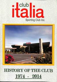 Booklet - Club Italia Sporting Club Inc. History of the Club 1974 - 2014, Club Italia Sporting Club Inc