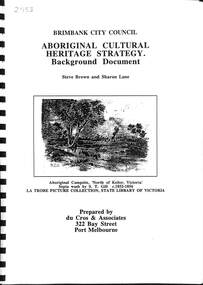 Document - Brimbank City Council Aboriginal Cultural Heritage Strategy Background Document, Steve Brown & Sharon Lane et al
