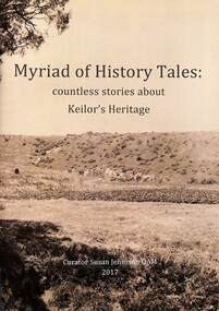 Book - Myriad of History Tales - Countless stories about Keilor's Heritage, Keilor Historical Society, 2017