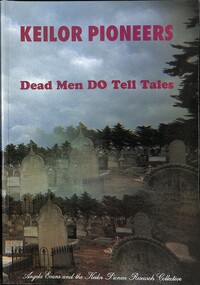 Book - Keilor Pioneers Dead Men Do tell Tales, Keilor Pioneer Reserce Collective