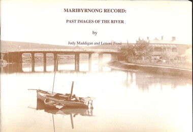 Book - Maribyrnong Record: Past Images of the River, Essendon Historical Society et al