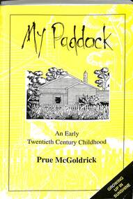 Book - My Paddock An Early Twentieth Century Childhood, Gippsland Printers (Morwell) Pty Ltd, 1994