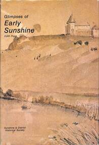 Book - Glimpses of Early Sunshine, Sunshine & District Historical Society