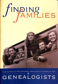 Book - Finding Familes The Guide to the National Archives of Australia for Genealogists, The Natioan Archives of Australia