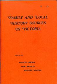 Book - Family and Local History Sources in Victoria, Frances Brown Dom Meadley & Marjorie Morgan, 1983