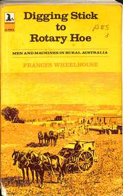 Book - Digging Stick to Rotary Hoe, Cassell Australia, 1973
