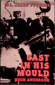 Book - W.L. Allen Foundry Cast in his Mould, Red Rooster Press, Cast in his Mould, 1989