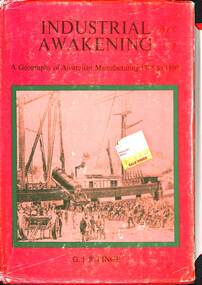 Book - Industrial Awakening A Geography of Australian Manufacturing 1788 to 1890, G.J.R. Linge, 1979