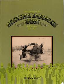 Book - The History of the Municipal Employees Union in Victoria 1885 - 1985, Alleyn Best, 1986
