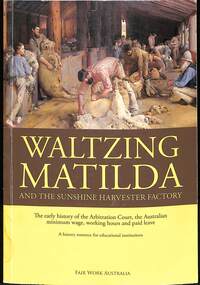Book - Waltzing Matilda and the Sunshine Harvester Factory, Fair Work Australia et al, 2011