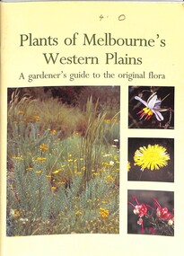 Booklet - Plants of Melbourne's Western Plains A Gardener's guide to the original flora, Keilor Plains Group, 1995